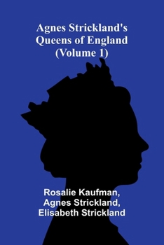 Paperback Agnes Strickland's Queens of England (Volume 1) Book