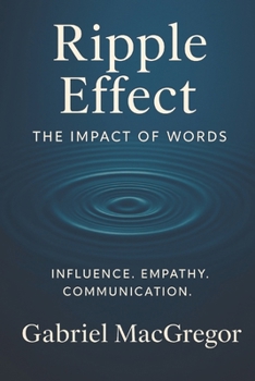 Paperback Ripple Effect: The Impact of Words - Influence. Empathy. Communication Book