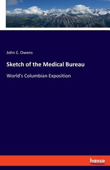 Paperback Sketch of the Medical Bureau: World's Columbian Exposition Book