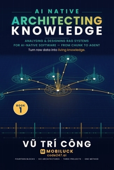 Paperback AI NATIVE ARCHITECTING KNOWLEDGE - Analysing & Designing RAG Systems for AI-Native Software Book