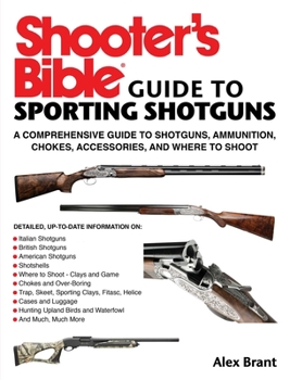 Paperback Shooter's Bible Guide to Sporting Shotguns: A Comprehensive Guide to Shotguns, Ammunition, Chokes, Accessories, and Where to Shoot Book