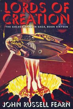 Paperback Lords of Creation: The Golden Amazon Sage, Book Sixteen Book