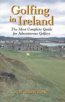 Paperback Golfing in Ireland: The Most Complete Guide for Adventurous Golfers Book