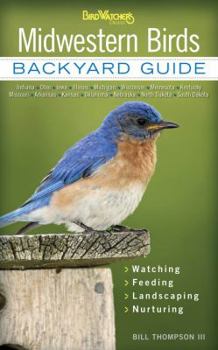Paperback Midwestern Birds: Backyard Guide - Watching - Feeding - Landscaping - Nurturing - Indiana, Ohio, Iowa, Illinois, Michigan, Wisconsin, Mi Book