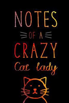 Notes of a Crazy Cat Lady : 120-Page Lined Cat Journal Notebook