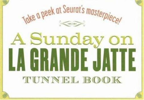 Hardcover A Sunday on La Grande Jatte Tunnel Book: Take a Peek at Seurat's Masterpiece! Book