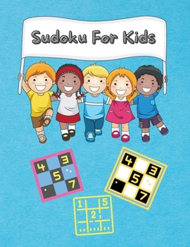 Paperback Sudoku For Kids: A Collection Of Easy Sudoku Puzzles For Kids Ages 8-12 With Solutions Gradually Introduce Children to Sudoku and Grow Book