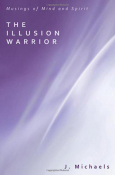 Hardcover The Illusion Warrior: Musings of Mind and Spirit Book