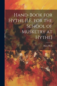 Hand-Book for Hythe [I.E. for the School of Musketry at Hythe]