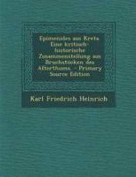 Paperback Epimenides Aus Kreta. Eine Kritisch-Historische Zusammenstellung Aus Bruchstucken Des Alterthums. [German] Book