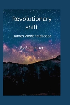Paperback Revolutionary shift: The James Webb telescope Book