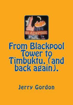 Paperback From Blackpool Tower to Timbuktu, (and back again). Book