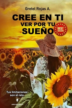 Paperback Cree En Ti Ve Por Tu Sueño: Tus limites son el reto [Spanish] Book