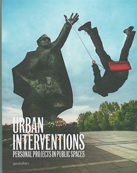 Hardcover Urban Interventions: Personal Projects in Public Places Book