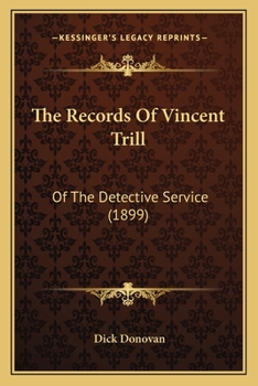 Paperback The Records Of Vincent Trill: Of The Detective Service (1899) Book