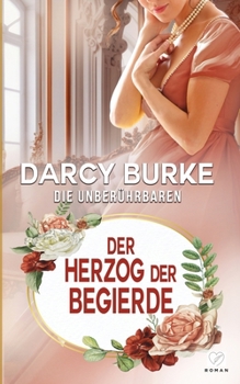 Der Herzog der Begierde (Die Unberührbaren) (German Edition)