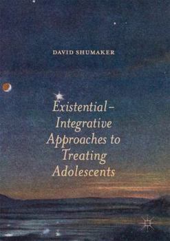 Hardcover Existential-Integrative Approaches to Treating Adolescents Book