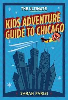 Paperback Ultimate Kids' Adventure Guide to Chicago Book