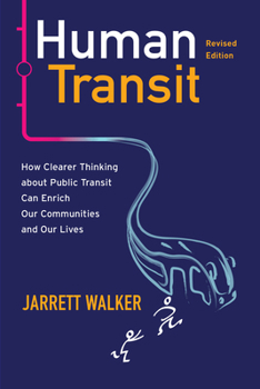 Paperback Human Transit, Revised Edition: How Clearer Thinking about Public Transit Can Enrich Our Communities and Our Lives Book