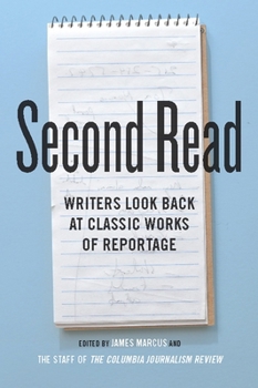 Second Read: Writers Look Back at Classic Works of Reportage - Book  of the Columbia Journalism Review Books