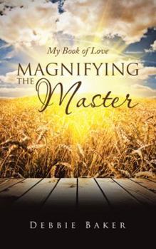 Paperback Magnifying the Master: My Book of Love Book