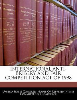 Paperback International Anti-Bribery and Fair Competition Act of 1998 Book