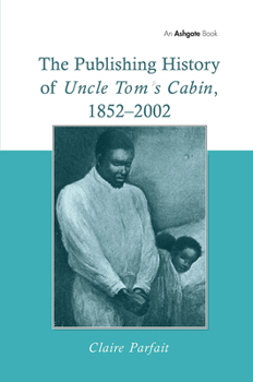 Hardcover The Publishing History of Uncle Tom's Cabin, 1852-2002 Book