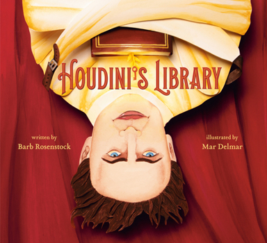 Hardcover Houdini's Library: How Books Created the World's Greatest Magician Book