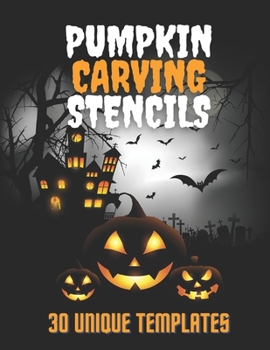 Paperback Pumpkin Carving Stencils 30 Unique Templates: Halloween Patterns For Funny and Scary Book