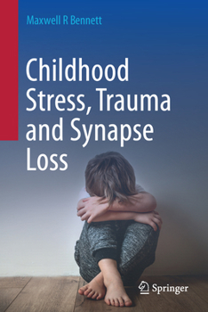 Hardcover Childhood Stress, Trauma and Synapse Loss Book