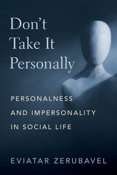 Paperback Don't Take It Personally: Personalness and Impersonality in Social Life Book
