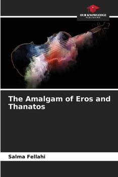 Paperback The Amalgam of Eros and Thanatos Book