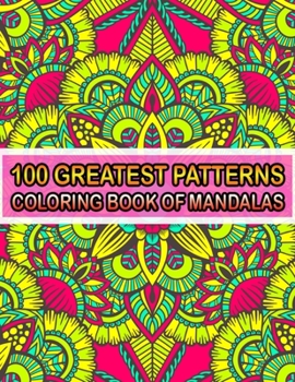 Paperback 100 Greatest Patterns Coloring Book Of Mandalas: 100 Magical Patterns An Adult Coloring Pages ... Adult Coloring Book 100 Mandala Images Stress Manage Book