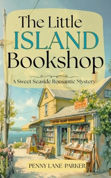 The Little Island Bookshop: A Sweet Seaside Romantic Mystery (Island Hearts)