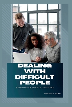 Paperback Dealing with Difficult People: A Guideline For Peaceful Coexistence Book