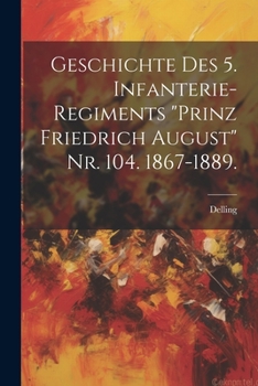 Paperback Geschichte des 5. Infanterie-Regiments "Prinz Friedrich August" Nr. 104. 1867-1889. [German] Book