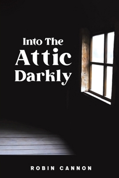 Paperback Into the Attic Darkly Book