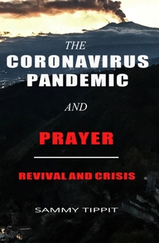 Paperback The Coronavirus Pandemic and Prayer: Revival and Crisis Book