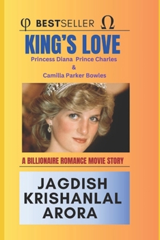King’s Love - Princess Diana Prince Charles & Camilla Parker Bowles: A Billionaire Romance Movie Story