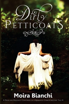 Paperback Dirty Petticoats: Pride and Prejudice continues in a romantic comedy-mystery tale Book