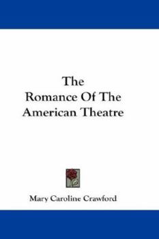 Hardcover The Romance Of The American Theatre Book