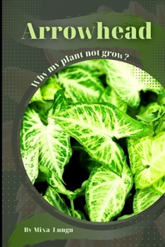 Paperback Arrowhead: Why my Plant not grow? problems and their solutions Book