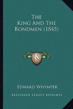 Paperback The King And The Bondmen (1845) Book