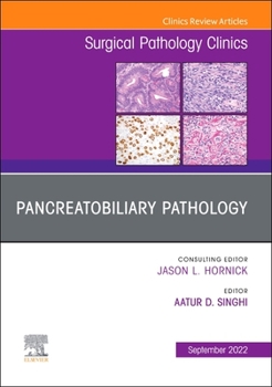 Hardcover Pancreatobiliary Pathology, an Issue of Surgical Pathology Clinics: Volume 15-3 Book