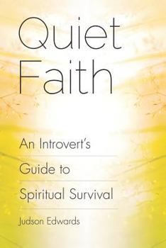 Paperback Quiet Faith: An Introvert's Guide to Spiritual Survival Book