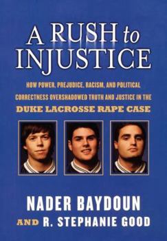 Paperback A Rush to Injustice: How Power, Prejudice, Racism, and Political Correctness Overshadowed Truth and Justice in the Duke Lacrosse Rape Case Book