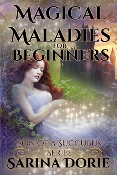 Magical Maladies for Beginners: Lucifer Thatch’s Education of Witchery (Son of a Succubus) - Book #3 of the Son of a Succubus