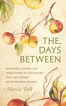 Hardcover The Days Between: Blessings, Poems, and Directions of the Heart for the Jewish High Holiday Season Book