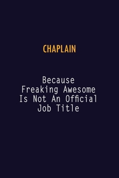 Paperback Chaplain Because Freaking Awesome is not An Official Job Title: 6X9 Career Pride Notebook Unlined 120 pages Writing Journal Book