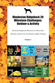 Paperback Rhodesian Ridgeback 20 Milestone Challenges: Outdoor & Activity Rhodesian Ridgeback Milestones for Memorable Moments, Outdoor Fun, Socialization, Agil Book